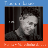 Chico Buarque - Tipo um baião (remix)