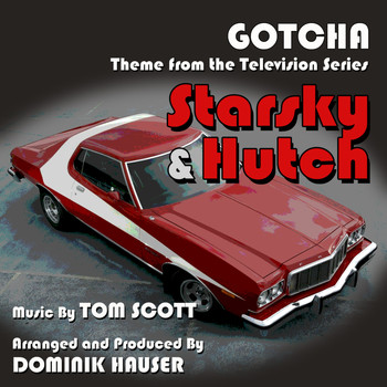 Dominik Hauser - Starsky & Hutch: "Gotcha" - Theme from the Television Series (SIngle) (Tom Scott)
