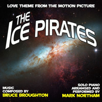 Mark Northam - Ice Pirates-Love Theme from the Motion Picture (Bruce Brougthon) Single