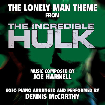 Dennis McCarthy - "The Lonely Man Theme" from the Television Series "The Incredible Hulk" for Solo Piano (Joe Harnell) Single