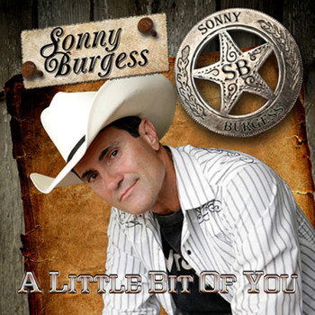 Sonny Burgess - A Little Bit of You - Single