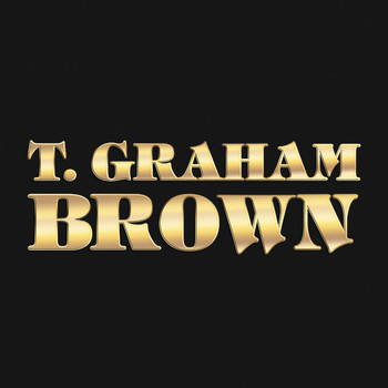 T. Graham Brown - T. Graham Brown