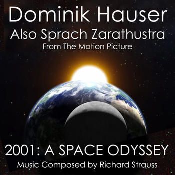 Dominik Hauser - Also Sprach Zarathustra from "2001: A Space Odyssey" (Single)