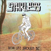 Starless - How Life Should Be