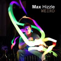 Max Hizzle - Weird