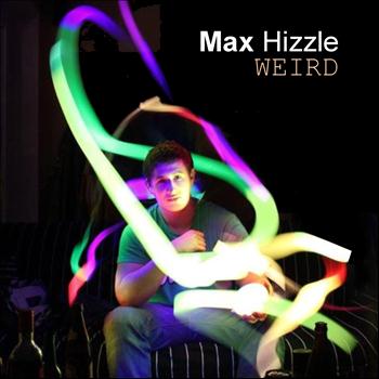 Max Hizzle - Weird