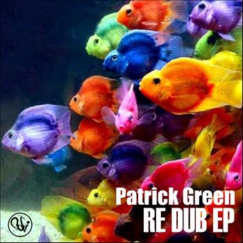 Patrick Green - Re Dub EP