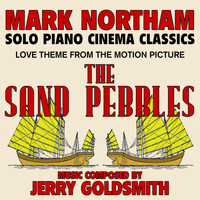 Mark Northam - The Sand Pebbles - Love Theme from the Motion Picture for Solo Piano (Jerry Goldsmith) - Single