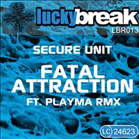 Secure Unit - Fatal Attraction EP