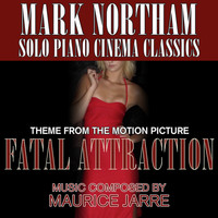 Mark Northam - Fatal Attraction - Theme from the Motion Picture (Maurice Jarre) Single