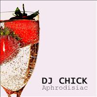DJ Chick - Aphrodisiac