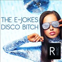 The E-Jokes - Disco Bitch (Explicit)