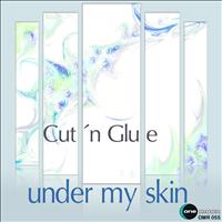 Cut N Glue - Under My Skin