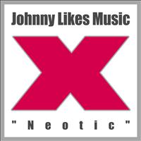 Johnny Likes Music - Neotic (Original Remaster)