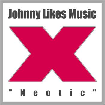 Johnny Likes Music - Neotic (Original Remaster)