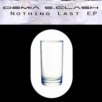 Demia E.Clash - Nothing Last Ep