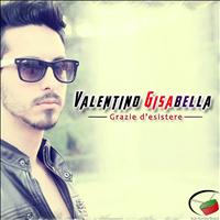 Valentino Gisabella - Grazie d'esistere