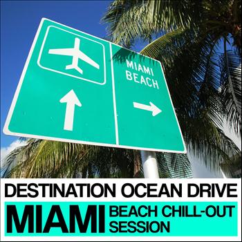 Various Artists - Destination Ocean Drive (Miami Beach Chill-Out Session)
