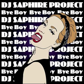 DJ Saphire Project - Bye Boy