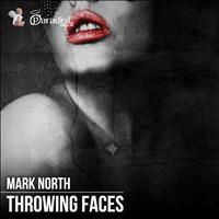Mark North - Throwing Faces