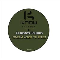 Christos Fourkis - Makes Me Wonder the Remixes