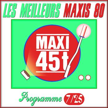 Various Artists - Maxis 80 : Programme 7/25 (Les meilleurs maxi 45T des années 80)