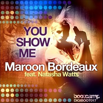 Maroon Bordeaux - You Show Me