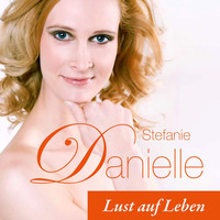 Stefanie Danielle - Lust auf Leben