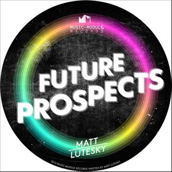 Matt Lutesky - Future Prospects (Original Mix)