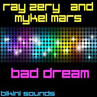Mykel Mars & Ray Zery - Bad Dream
