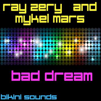 Mykel Mars & Ray Zery - Bad Dream