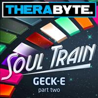 Geck-e - Soul Train Part Two