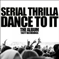 Serial Thrilla - Dance To It - The Album