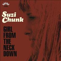 Suzi Chunk - Girl From The Neck Down