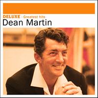 Dean Martin - Deluxe: Greatest Hits