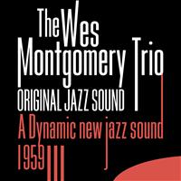 The Wes Montgomery Trio - A Dynamic New Jazz Album 1959 (Original Jazz Sound)