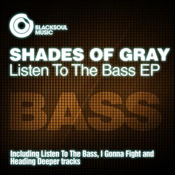 Shades of Gray - Listen To The Bass