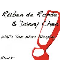 Ruben de Ronde & Danny Chen - While You Were Sleeping