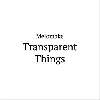 Melomake - Transparent Things