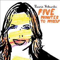 Laurie Kilmartin - Five Minutes to Myself (Explicit)