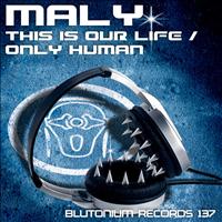 Maly - This Is Our Life / Only Human