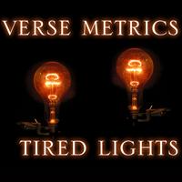 Verse Metrics - Tired Lights