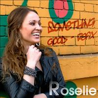 Roselie - Something Good (Refix)