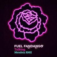 Fuel Fandango - Talking (Mendetz RMX)
