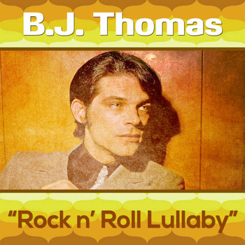 BJ Thomas - Bj Thomas - Rock n' Roll Lullaby (Re-Recorded)