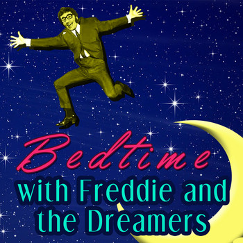Freddie And The Dreamers - Bed Time with Freddie and the Dreamers