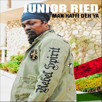 Junior Reid - Man Haffi Deh Ya