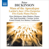 Peter Dickinson - Dickinson, P.: Mass of the Apocalypse / Larkin's Jazz / 5 Forgeries / 5 Early Pieces