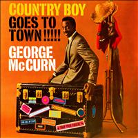 George McCurn - Country Boy Goes to Town!!!
