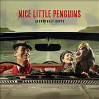 Nice Little Penguins - Alarmingly Happy
